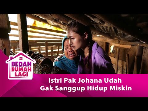 Istri Pak Johana Udah Gak Sanggup Hidup Miskin! - BEDAH RUMAH LAGI eps 91 part 2