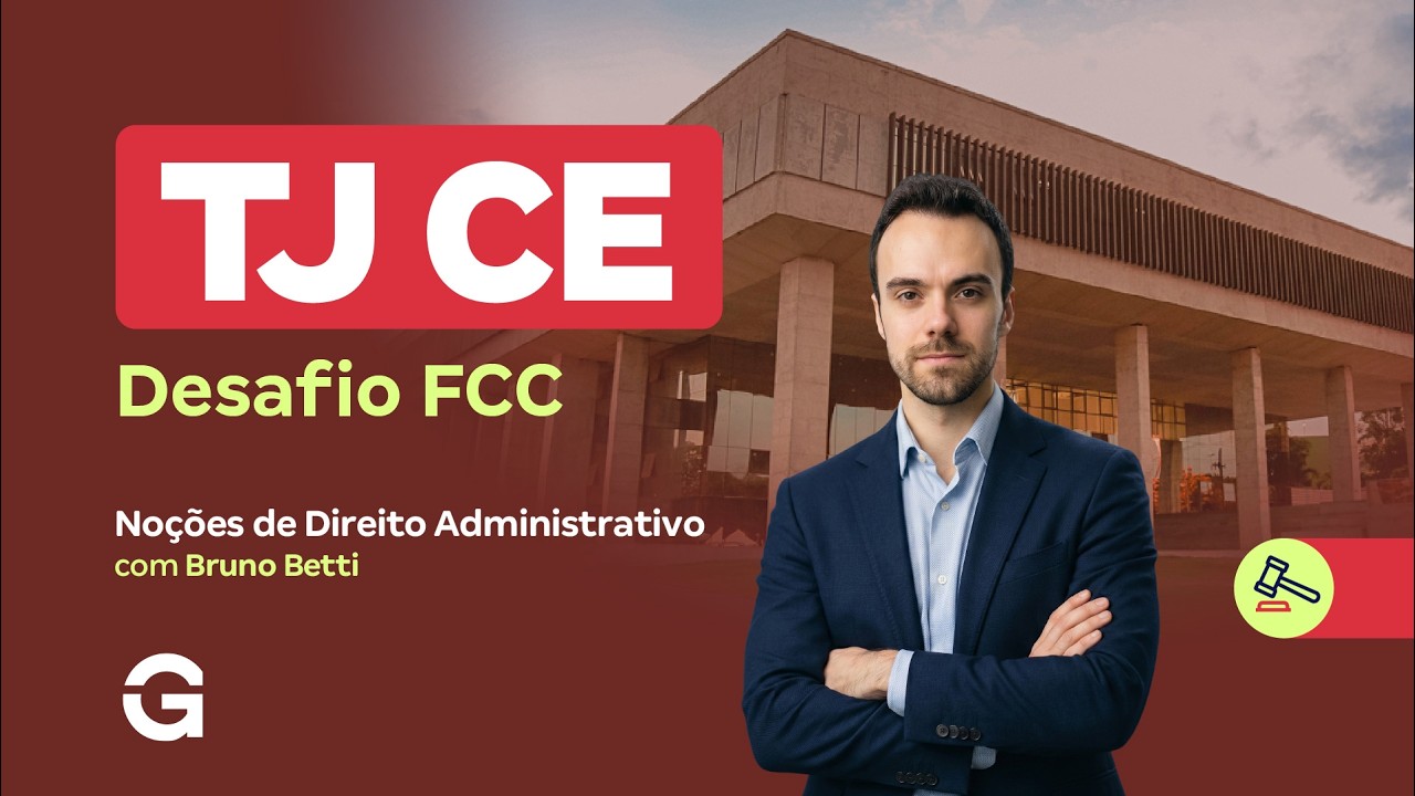 Concurso TJ CE | Desafio FCC em Questões Difíceis (TJAJ): Noções de Direito Administrativo
