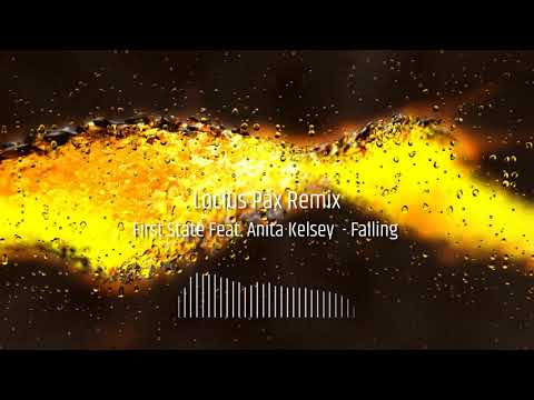 First State Feat. Anita Kelsey - Falling (Locius Pax Remix)