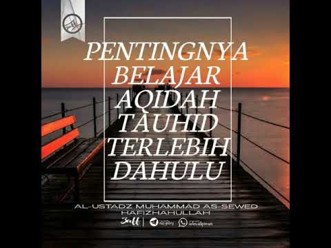 Pentingnya Belajar Aqidah Tauhid Terlebih Dahulu