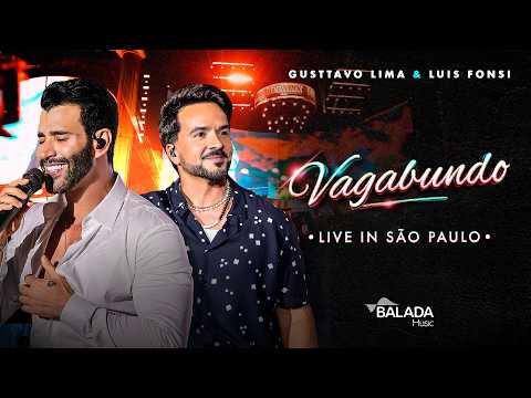 Gusttavo Lima, Luis Fonsi - Vagabundo (Live in São Paulo) | Live