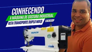 Conhecendo a Máquina de Costura Industrial para Tapeçaria Reta Transporte Duplo MAQI LS0303DP