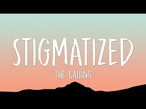 The Calling - Stigmatized (Lyrics)