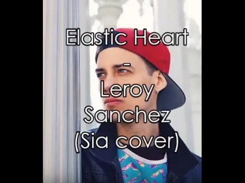 Elastic Heart  - Leroy Sanchez (Sia cover)