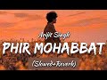 Phir Mohabbat - Slowed+Reverb | Lyrics Video | Sad Love Song 🥀💔 #lyrics #reverb #slowed