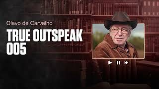 TRUE OUTSPEAK 005 | Olavo de Carvalho | 15/01/2007