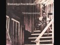 Mississippi Fred McDowell: Everybody's Down on Me