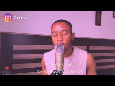 😍 UTHANDO - Soa Mattrix & Soulful G feat. Shaun 101 | COVER 🔥🔥😫♥️