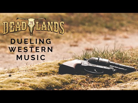 Duel - Western Music || Deadlands Ambience III/VII