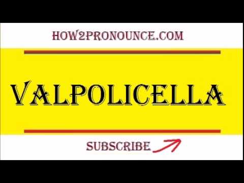 How To Pronounce VALPOLICELLA
