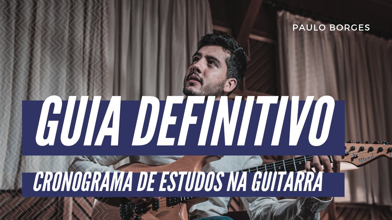GUIA DEFINITIVO - Cronograma de Estudos na Guitarra