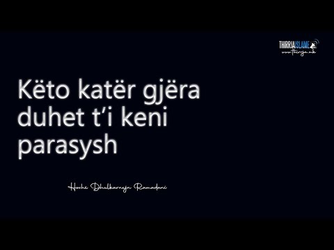 Këto katër gjëra duhet t'i keni parasysh - Hoxhë Dhulkarnejn Ramadani