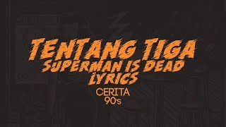 Download lagu SUPERMAN IS DEAD - TENTANG TIGA (LIRIK) mp3 Download lagu SUPERMAN IS DEAD - TENTANG TIGA (LIRIK) mp3