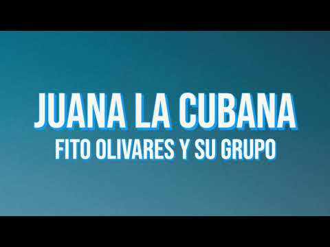 Juana La Cubana - Fito Olivares Y Su Grupo (English/Spanish Lyrics)
