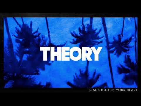 Theory - Black Hole in Your Heart