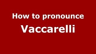 How to pronounce Vaccarelli