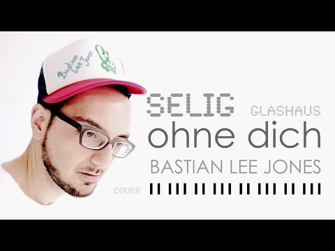 Selig/Glashaus - ohne dich (Cover Bastian Lee Jones)