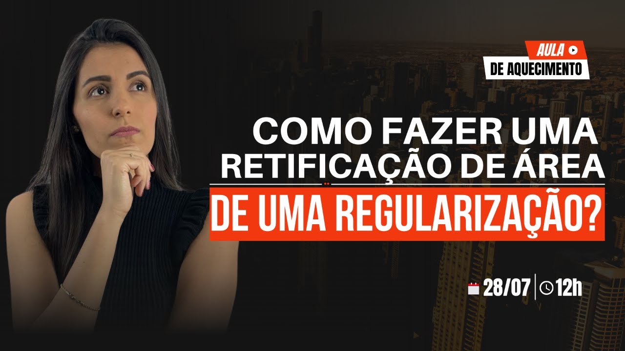 COMO FAZER A RETIFICAÇÃO DE ÁREA DE UMA REGULARIZAÇÃO?