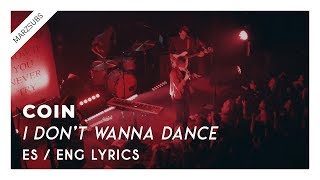 COIN - I Don&#39;t Wanna Dance // Lyrics - Letra