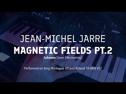 Jean-Michel Jarre - MAGNETIC FIELDS PT.2 (Juhanen cover/recreating/кавер) || Korg Minilogue XD