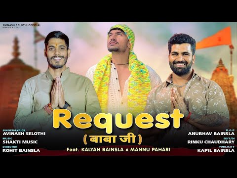 REQUEST - Baba Ji ( OFFCIAL VIDEO ) | Avinash Selothi | Kalyan Bainsla & Mannu Pahari