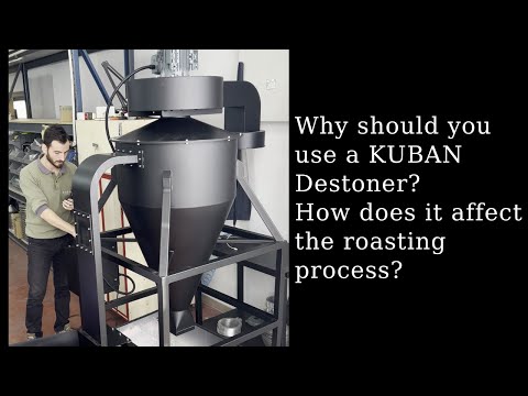 Why should you use a KUBAN Destoner? How does it affect the roasting process?
