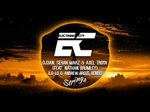 [EDM] DJ3AN, Seran Marz & Axel Troya - Strings (feat. Nathan Brumley) [LO-LO & Andrew Broze Remix]