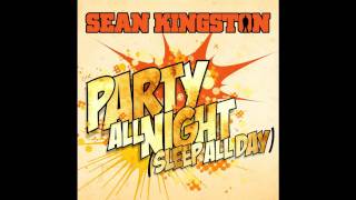 Sean Kingston - Party All Night (Sleep All Day)