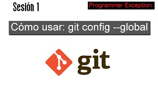 01 Cómo usar: git config --global user.email y git config --global user.name