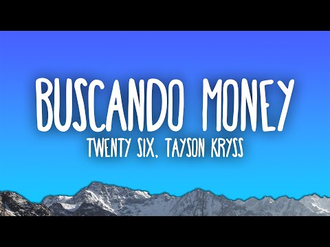 TWENTY SIX, Tayson Kryss - Buscando Money | Tú y yo haciéndolo ando buscando money