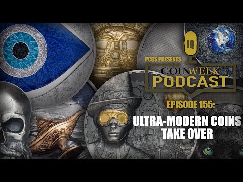 CoinWeek Podcast: Ultra-Modern Coins Take Over