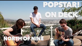 POPSTAR! ON DECK: NORTH OF NINE PERFORM 'CAN IT BE YOU'