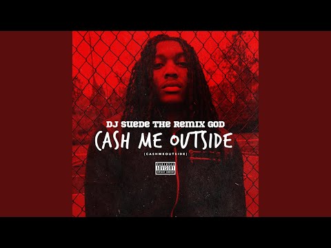 Cash Me Outside (#CashmeOutside)