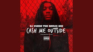 Cash Me Outside (#CashmeOutside)