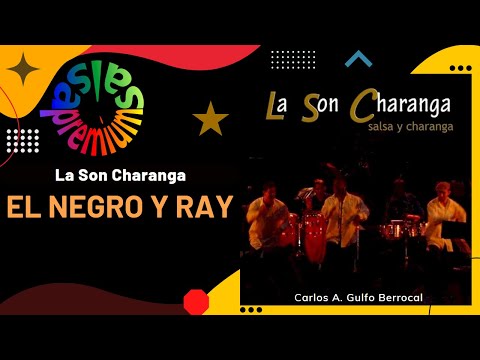 🔥EL NEGRO Y RAY por LA SON CHARANGA - Salsa Premium