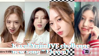 Download lagu Kaeul Yujin IVE challenge new song ' Eleven' Tik Tok Complication mp3