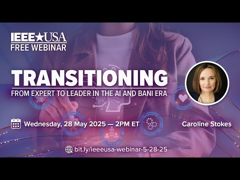 IEEE-USA Webinar: Transitioning From Expert to Leader in the AI and BANI Era