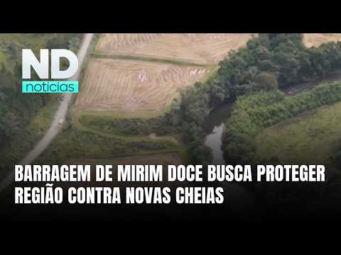 Nova barragem de Mirim Doce avança para reduzir impactos das cheias em SC