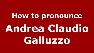 How to pronounce Andrea Claudio Galluzzo