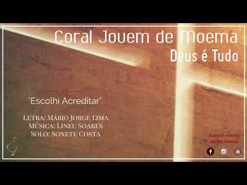 Escolhi Acreditar - CD Deus é Tudo | Coral Jovem de Moema