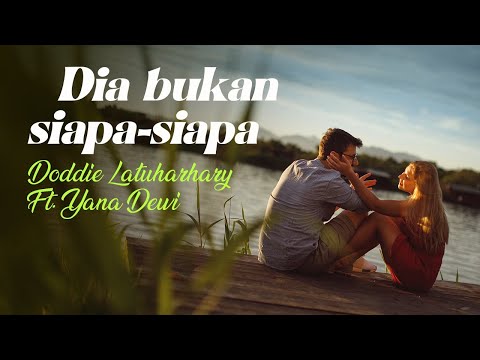 Doddie Latuharhary ft Yana Dewi - DIA BUKAN SIAPA SIAPA