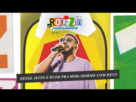Matheusinho - Desse Jeito É Ruim Pra Mim / Dorme Com Deus (Rolezin do Matheusinho)