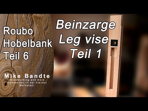 Split Top Roubo Style Hobelbank Teil 6 Zangen Teil1 Leg Vise von Benchcrafted