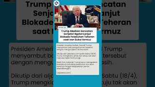 Iran Buka Akses Hormuz, Trump Tak Gentar Tetap Blokade Pelabuhan Teheran di Tengah Gencatan