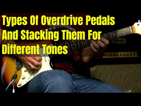 Overdrive Stacking And Gain Stages  - Types Of Overdrive Pedals