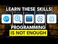 Programming Is NOT Enough Add These 5 Skills