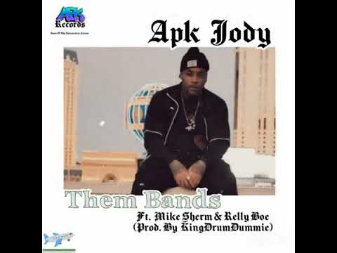 APK Jody - Them Bands ft. Mike Sherm & Relly Boe ( Prod. By KingDrumDummie )