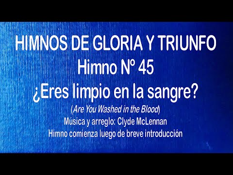 Himnos de Gloria Nº 45 - ¿Eres limpio en la sangre? (Versión 1)