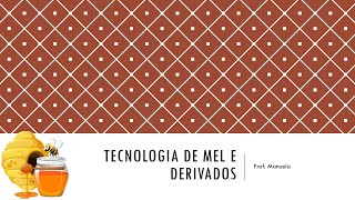 Tecnologia de mel e derivados