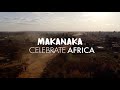 Celebrate Africa MAKANAKA Official Music Video